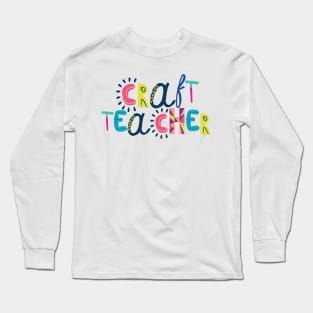 Cute Craft Teacher Gift Idea Back to School Long Sleeve T-Shirt